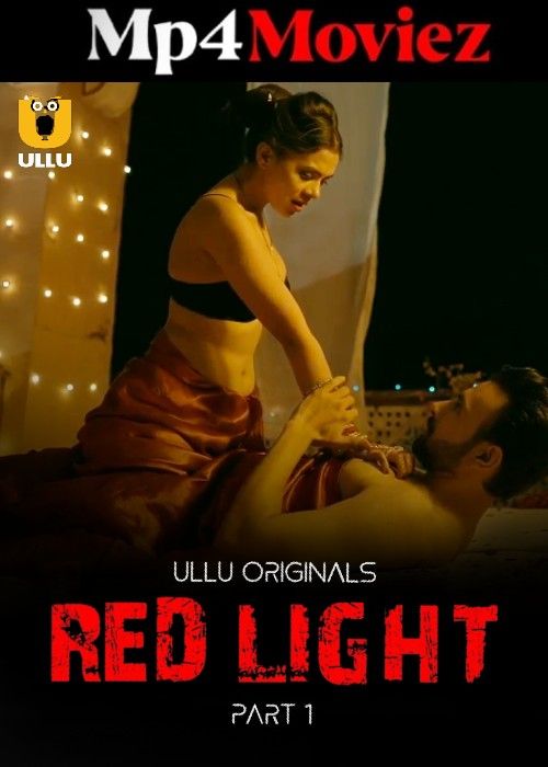 Red Light (2024) Season 1 Part 1 Hindi ULLU Web Series download full movie