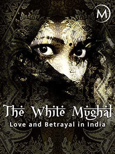 The White Mughal Love and Betrayal in India (2015) Hindi Dubbed HDRip download full movie